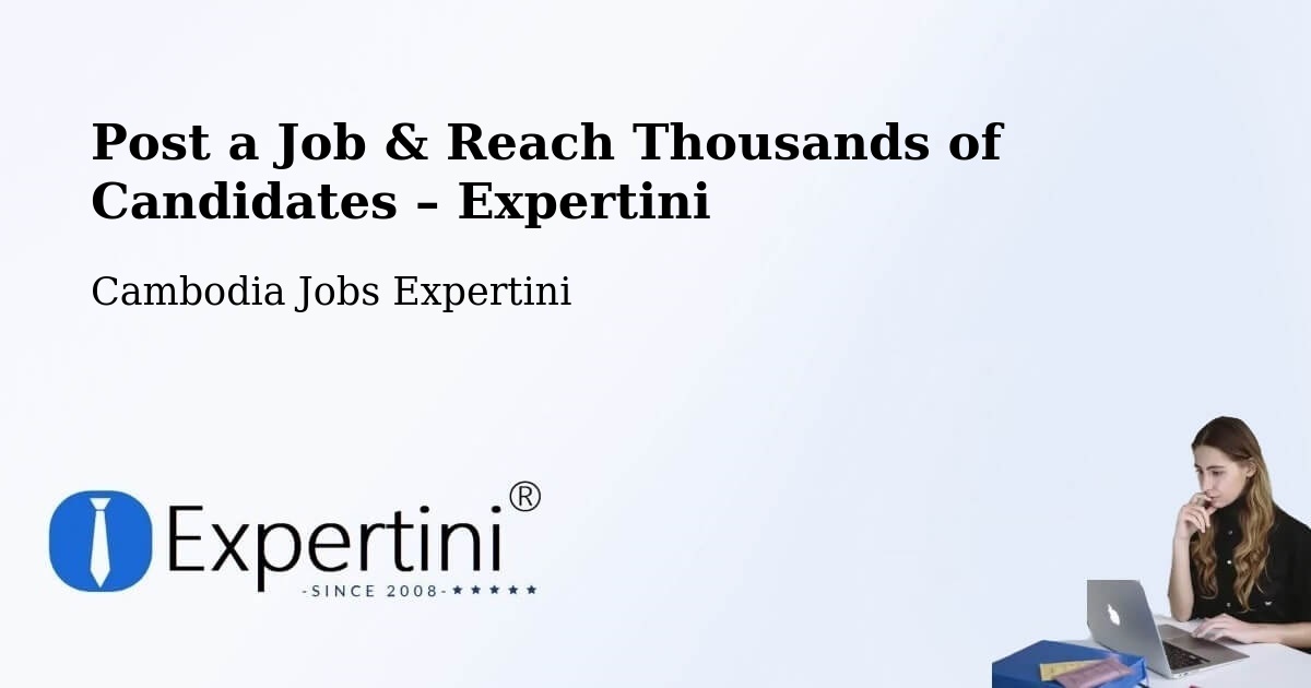 Post a Job in Cambodia – Hire the Right Talent - Cambodia Jobs Expertini