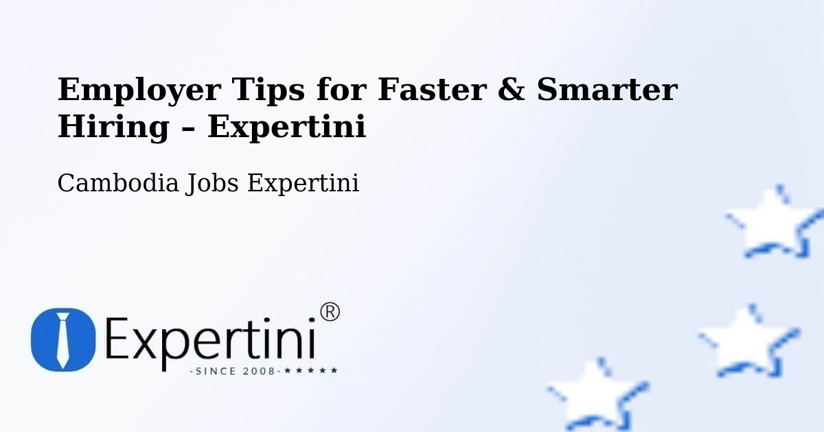 Employer Tips for Hiring & Recruitment – Cambodia - Cambodia Jobs Expertini
