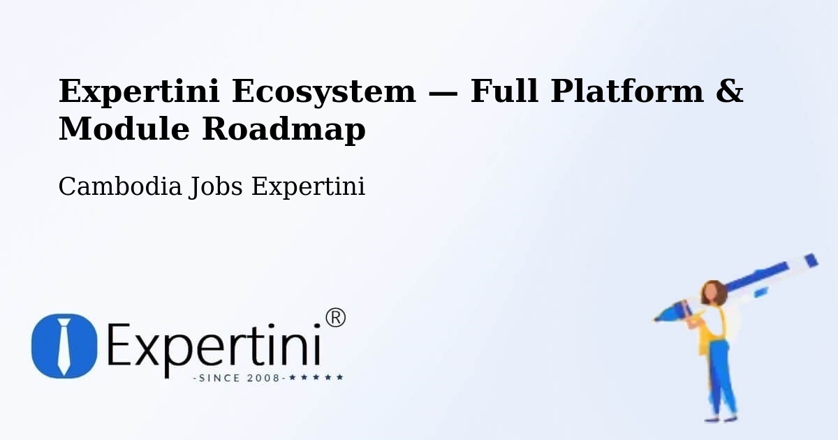 Expertini Ecosystem — Full Platform & Module Roadmap – Cambodia