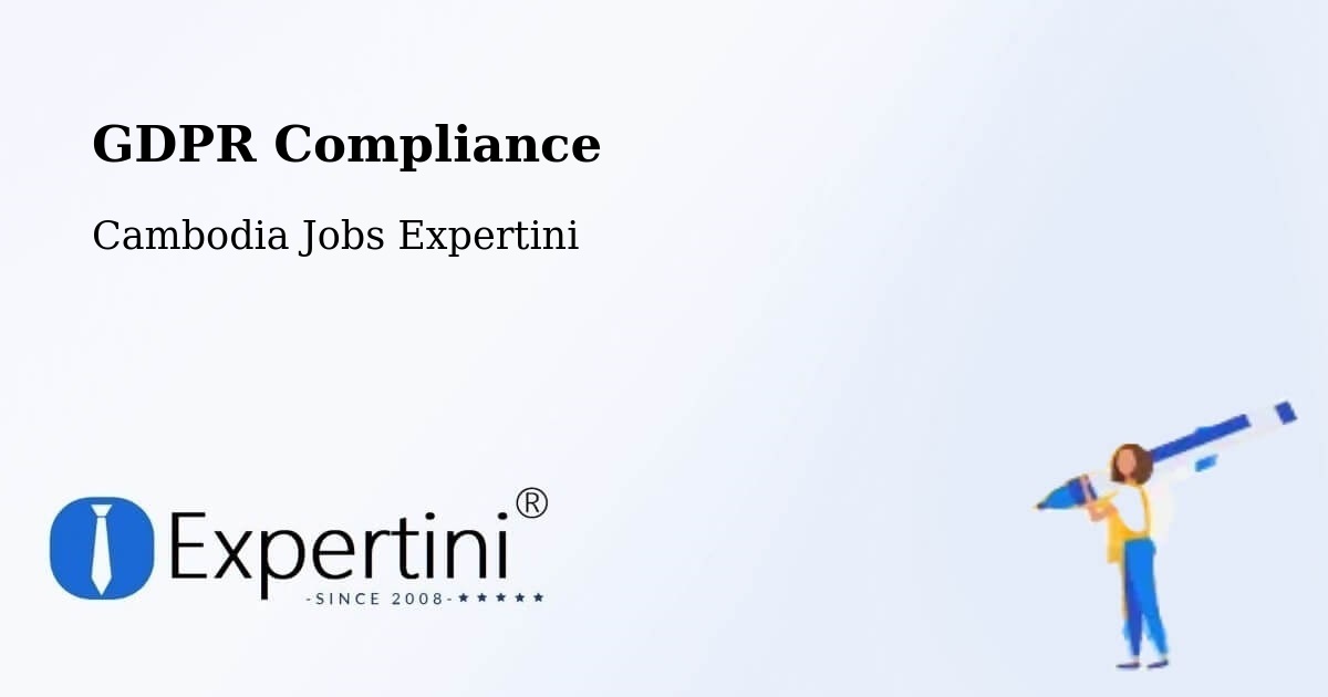 EU GDPR Compliance Statement – Cambodia - Cambodia Jobs Expertini