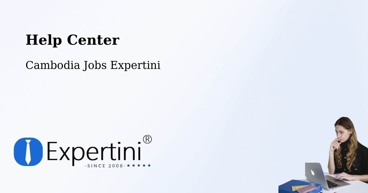 Help Center – Cambodia - Cambodia Jobs Expertini