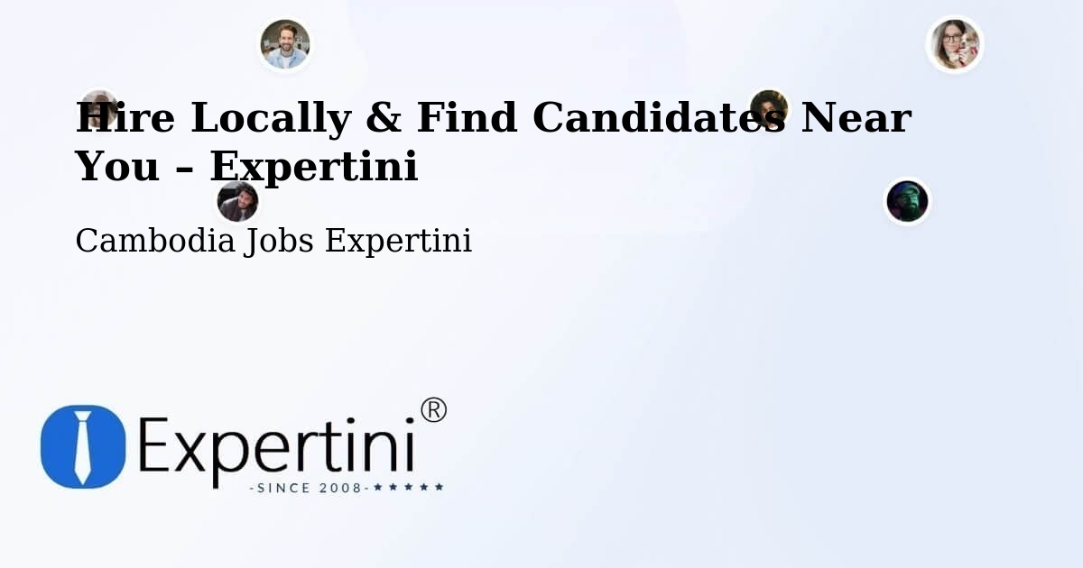 Hire Locally in Cambodia – Find Qualified Candidates Near You - Cambodia Jobs Expertini