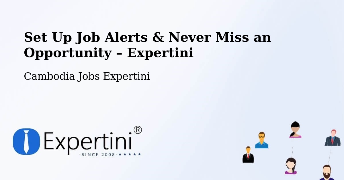 Job Alerts Guide – Get Notified About New Jobs in Cambodia - Cambodia Jobs Expertini