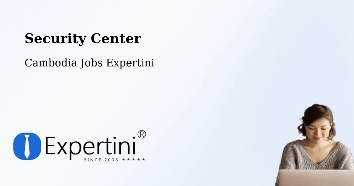 Security & Compliance – Cambodia - Cambodia Jobs Expertini