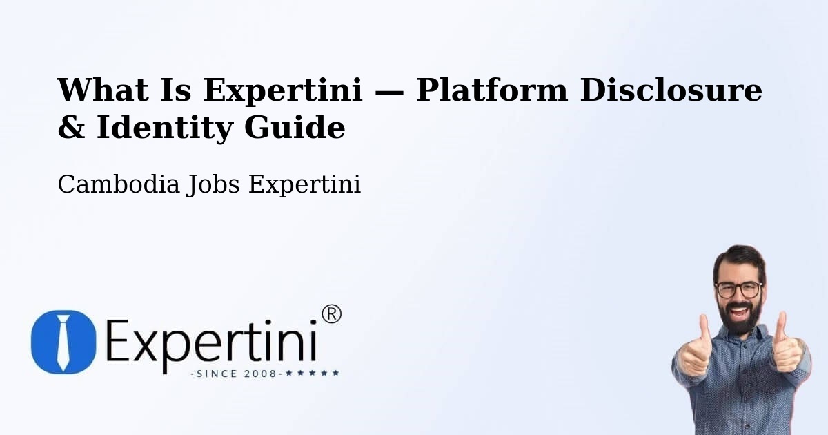 What Is Expertini — Platform Disclosure & Identity Guide – Cambodia